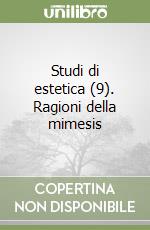 Studi di estetica (9). Ragioni della mimesis libro