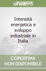 Intensità energetica e sviluppo industriale in Italia