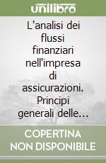 L'analisi dei flussi finanziari nell'impresa di assicurazioni. Principi generali delle analisi finanziarie ed applicazioni a particolari settori d'imprese libro