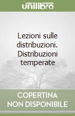 Lezioni sulle distribuzioni. Distribuzioni temperate libro