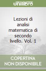 Lezioni di analisi matematica di secondo livello. Vol. 1 libro