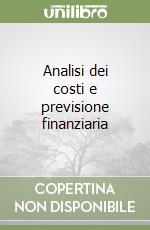 Analisi dei costi e previsione finanziaria libro