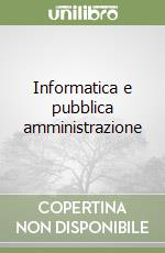 Informatica e pubblica amministrazione libro