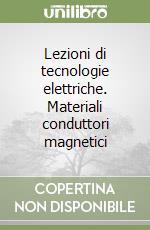 Lezioni di tecnologie elettriche. Materiali conduttori magnetici libro