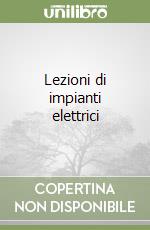 Lezioni di impianti elettrici libro
