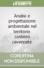 Analisi e progettazione ambientale nel territorio costiero ravennate libro