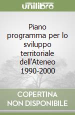 Piano programma per lo sviluppo territoriale dell'Ateneo 1990-2000 libro