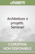 Architetture e progetti. Seminari