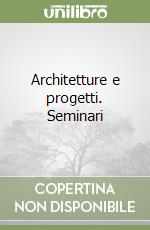 Architetture e progetti. Seminari libro