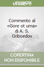 Commento al «Gore ot uma» di A. S. Griboedov