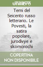 Temi del Seicento russo letterario. Le Povesti, la satira popolare, jurodivye e skomorochi libro