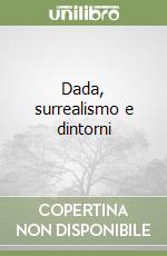 Dada, surrealismo e dintorni libro