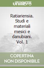 Ratiariensia. Studi e materiali mesici e danubiani. Vol. 1 libro