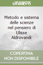 Metodo e sistema delle scienze nel pensiero di Ulisse Aldrovandi libro