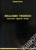 Realismo tedesco. Critica sociale, oggettività, ideologia libro