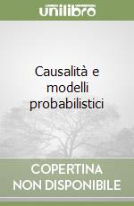 Causalità e modelli probabilistici libro