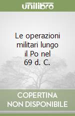 Le operazioni militari lungo il Po nel 69 d. C. libro