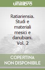 Ratiariensia. Studi e materiali mesici e danubiani. Vol. 2