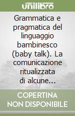 Grammatica e pragmatica del linguaggio bambinesco (baby talk). La comunicazione ritualizzata di alcune culture tradizionali