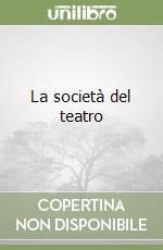 La società del teatro libro