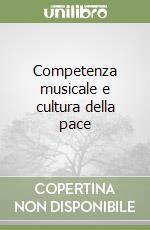 Competenza musicale e cultura della pace libro