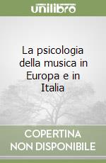 La psicologia della musica in Europa e in Italia libro