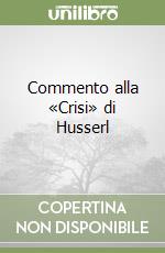 Commento alla «Crisi» di Husserl