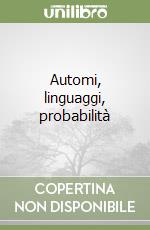 Automi, linguaggi, probabilità libro