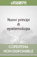 Nuovi principi di epistemologia