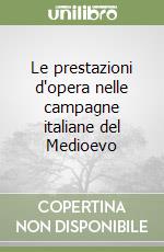 Le prestazioni d'opera nelle campagne italiane del Medioevo libro