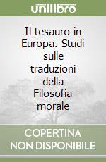 Il tesauro in Europa. Studi sulle traduzioni della Filosofia morale