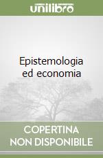 Epistemologia ed economia libro