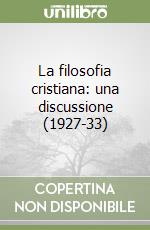 La filosofia cristiana: una discussione (1927-33) libro