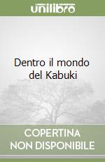 Dentro il mondo del Kabuki libro