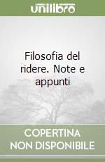 Filosofia del ridere. Note e appunti libro