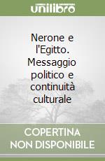 Nerone e l'Egitto. Messaggio politico e continuità culturale