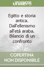 Egitto e storia antica. Dall'ellenismo all'età araba. Bilancio di un confronto libro