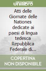 Atti delle Giornate delle Nationes dedicate ai paesi di lingua tedesca Repubblica Federale di Germania, Repubblica Democratica Tedesca libro