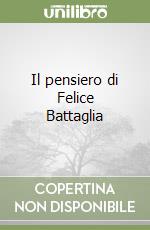 Il pensiero di Felice Battaglia libro