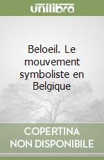 Beloeil. Le mouvement symboliste en Belgique libro