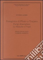 Panegirico di Plinio e Trajano-Parigi sbastigliato-Le mosche e l'api libro