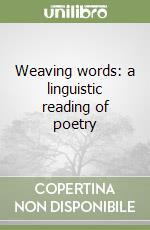 Weaving words: a linguistic reading of poetry libro