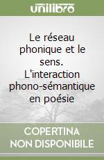 Le réseau phonique et le sens. L'interaction phono-sémantique en poésie libro