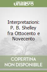 Interpretazioni: P. B. Shelley fra Ottocento e Novecento