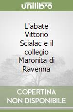 L'abate Vittorio Scialac e il collegio Maronita di Ravenna libro
