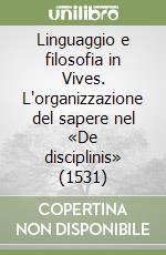 Linguaggio e filosofia in Vives. L'organizzazione del sapere nel «De disciplinis» (1531)