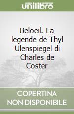 Beloeil. La legende de Thyl Ulenspiegel di Charles de Coster libro