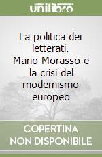 La politica dei letterati. Mario Morasso e la crisi del modernismo europeo