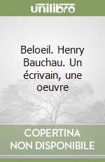 Beloeil. Henry Bauchau. Un écrivain, une oeuvre libro