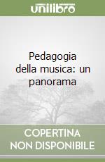 Pedagogia della musica: un panorama libro